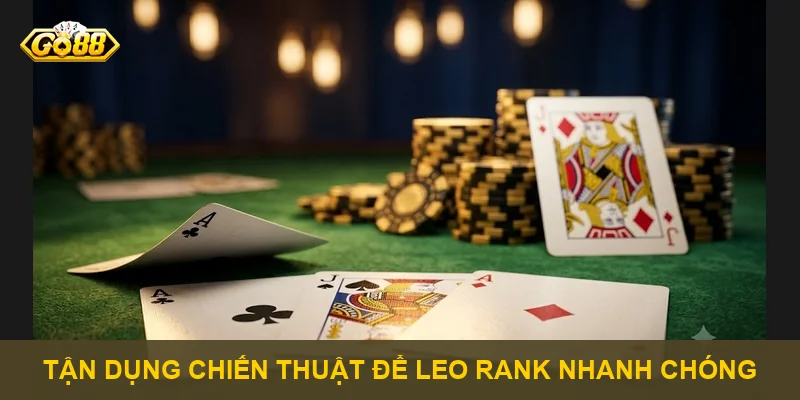 Tận dụng chiến thuật để leo rank nhanh chóng
