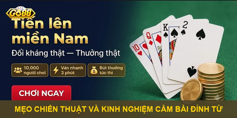 Mẹo chiến thuật và kinh nghiệm cầm bài đỉnh từ
